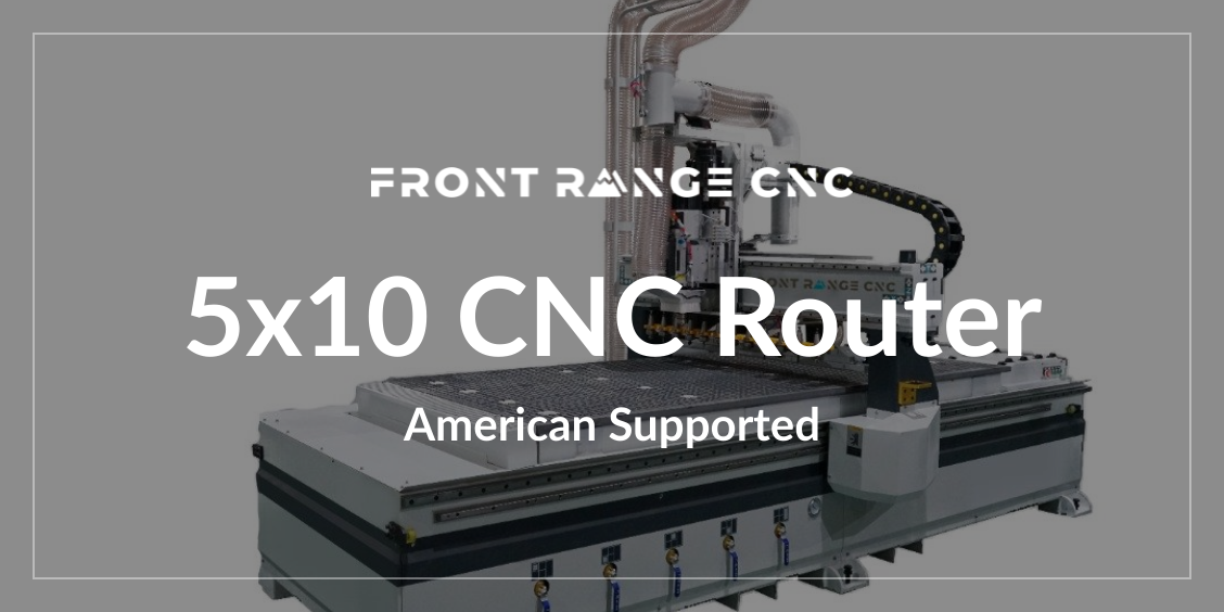 5x10 front range cnc